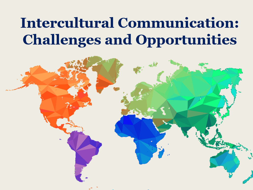 "Intercultural Communication: Challenges and Opportunities"